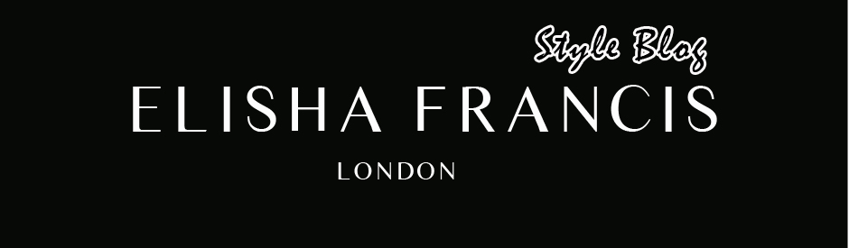Style Blog:  ELISHA FRANCIS LONDON