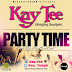Kay Tee - Party Time, Cover Designed By Dangles Photographiks (@Dangles442Gh) +233246141226