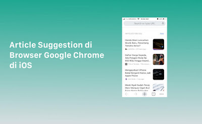 Cara Menampilkan Article Suggestions Browser Google Chrome di iOS Cara Menampilkan Article Suggestions Browser Google Chrome di iOS