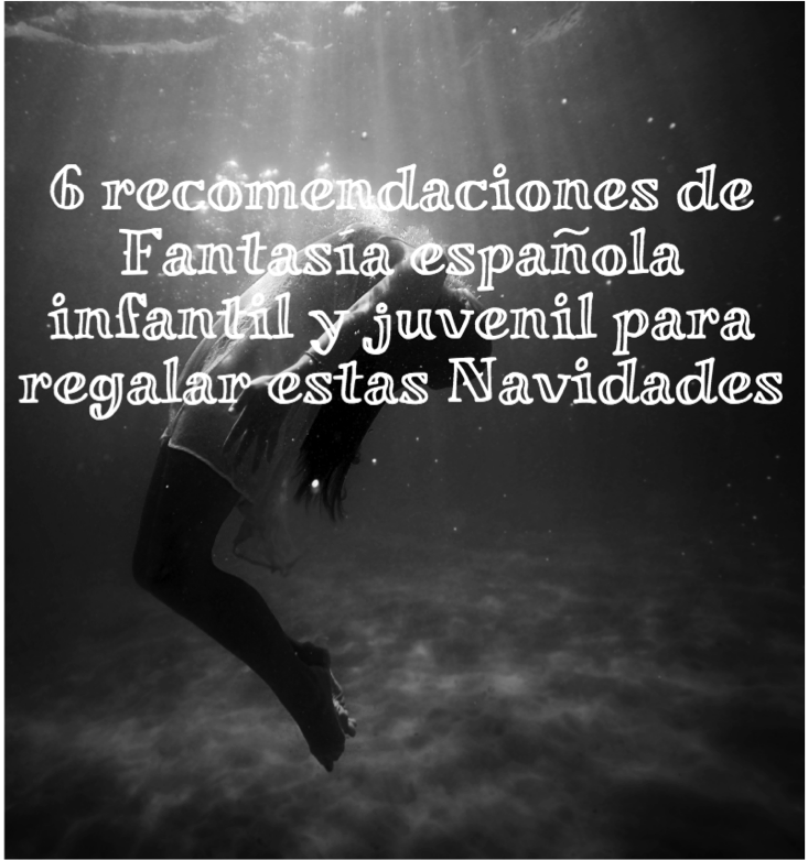 6 de Fantasía española infantil y juvenil para regalar