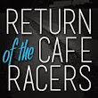Returnof The Cafe Racers
