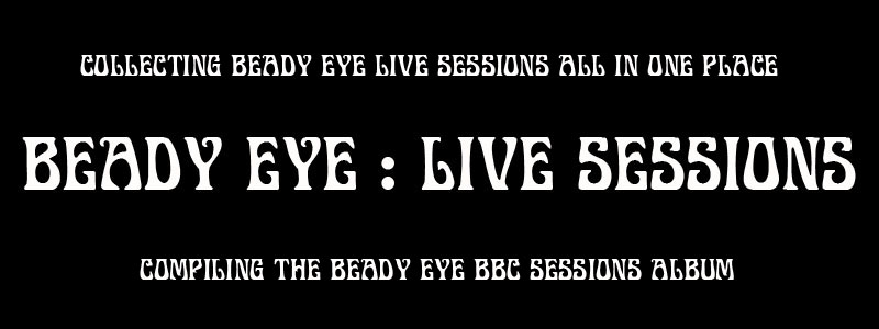 Beady Eye : Live Sessions