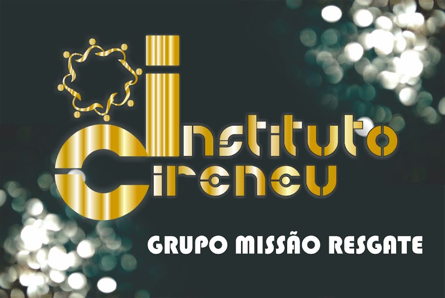 INSTITUTO CIRENEU -GRUPO MISSÃO RESGATE 