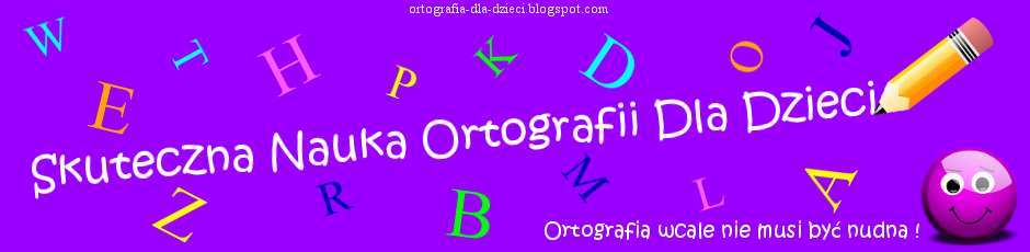 Ortografia Dla Dzieci / Ćwiczenia Ortograficzne Dla Dzieci Do Wydruku