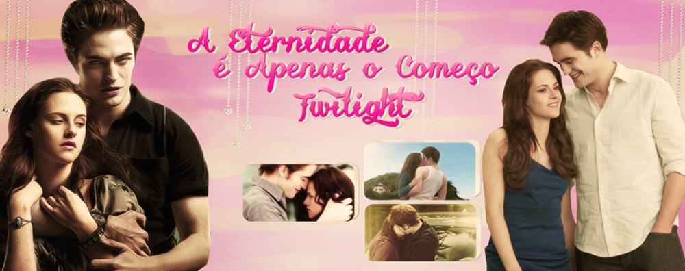 A Eternidade é Apenas o Começo: Twilight.