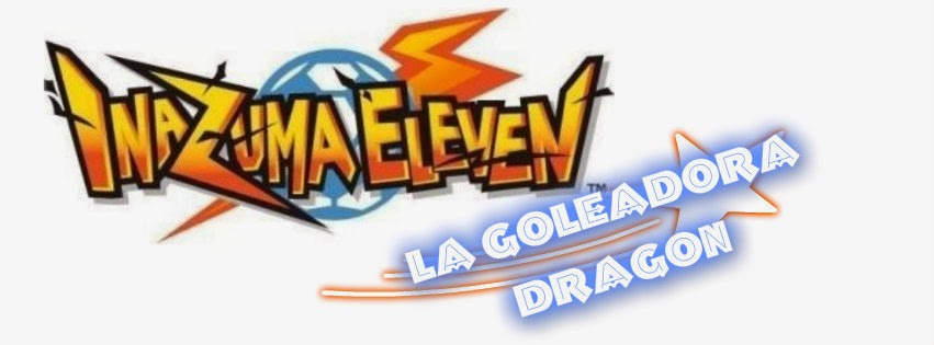 Inazuma Eleven: La Goleadora Dragon
