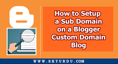 How to Setup a Sub Domain on a Blogger Custom Domain Blog
