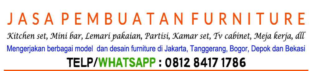 Tukang Bikin Pembuatan Furniture Jakarta 0812 8417 1786