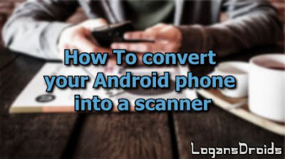 How to convert your Android phone into a scanner how-to-convert-android-phone-into-scanner