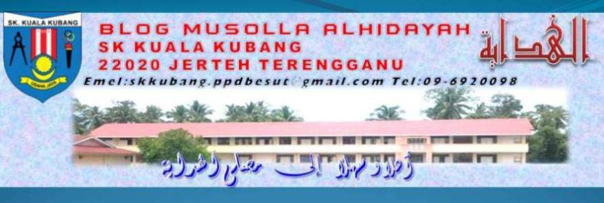 Blog Rasmi Musolla Al-Hidayah  SK Kuala Kubang Jerteh Terengganu Tel: 09-6920098    