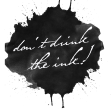 Don't Drink the Ink!