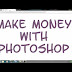 How To Make Money With Adobe Photoshop