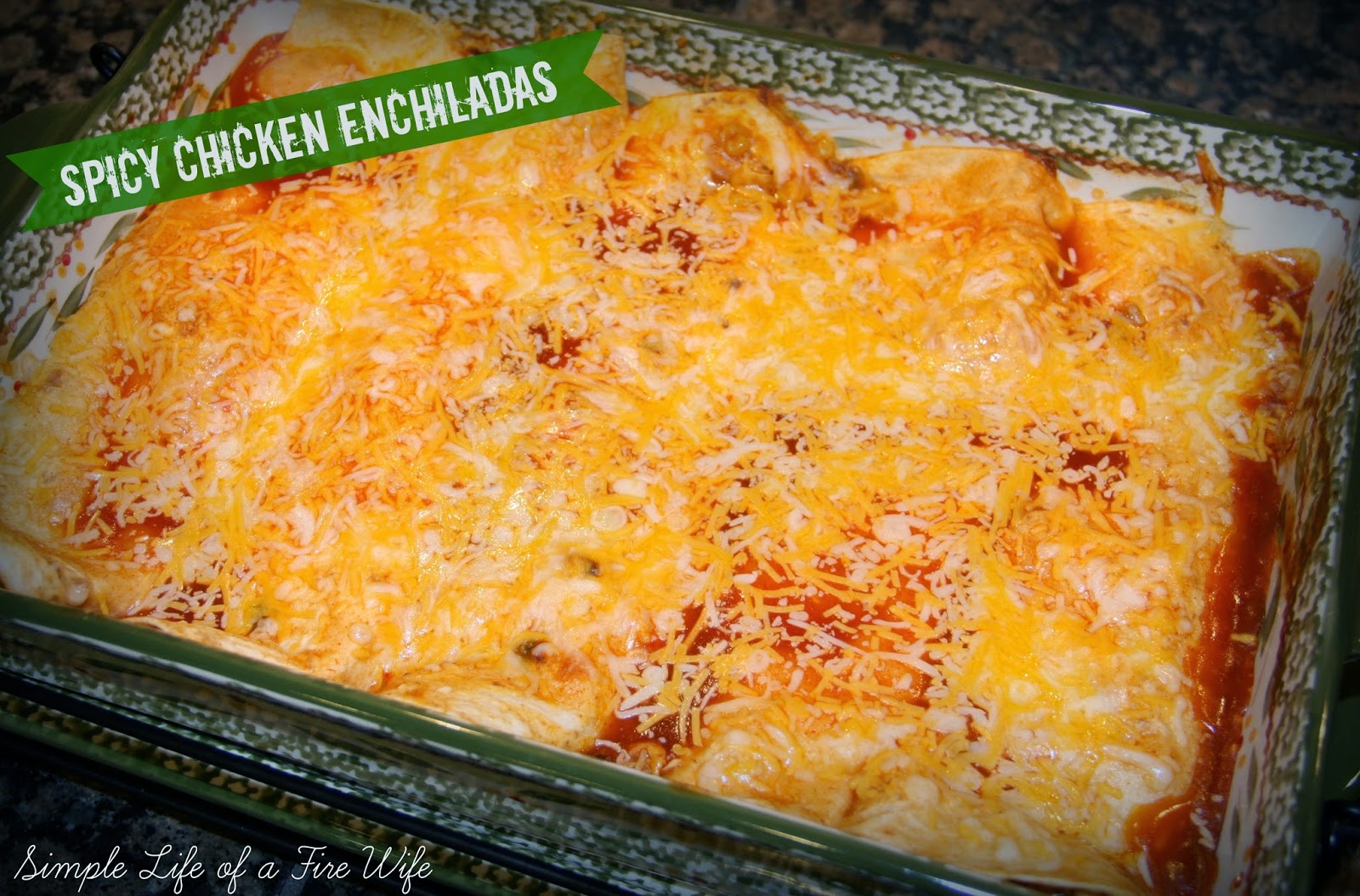Simple Life of a Fire Wife Spicy Chicken Enchiladas
