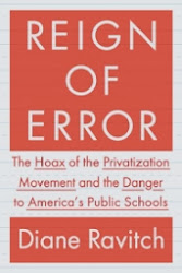 Reign of Error: The Hoax of the Privatization Movement and the Danger to America's Public Schools