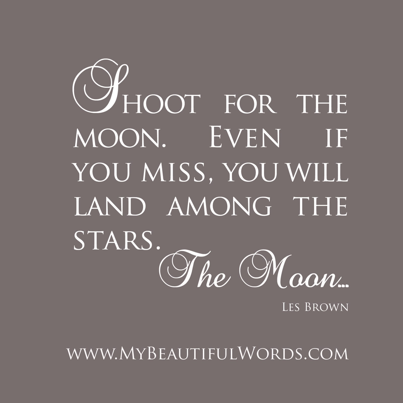 My Beautiful Words. Shoot for the Moon...