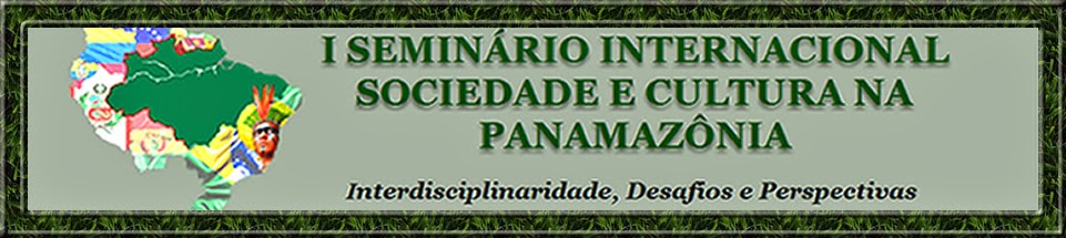 I SEMINÁRIO INTERNACIONAL SOCIEDADE E CULTURA NA PANAMAZÔNIA