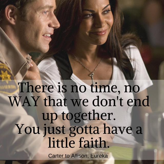 There is no time, no WAY that we don't end up together. You just gotta have a little faith.