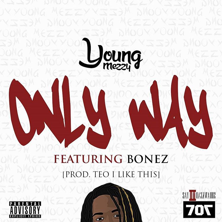 Young Mezzy featuring Bonez - "Only Way"