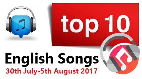 Top 10 English Songs of the Week 30th July-5th August 2017