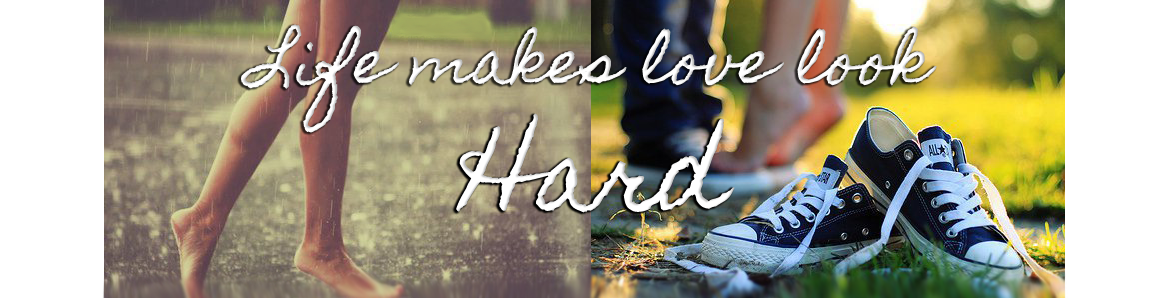 Life makes love look hard.~