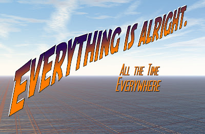 text design of Everything is alright all the time everywhere