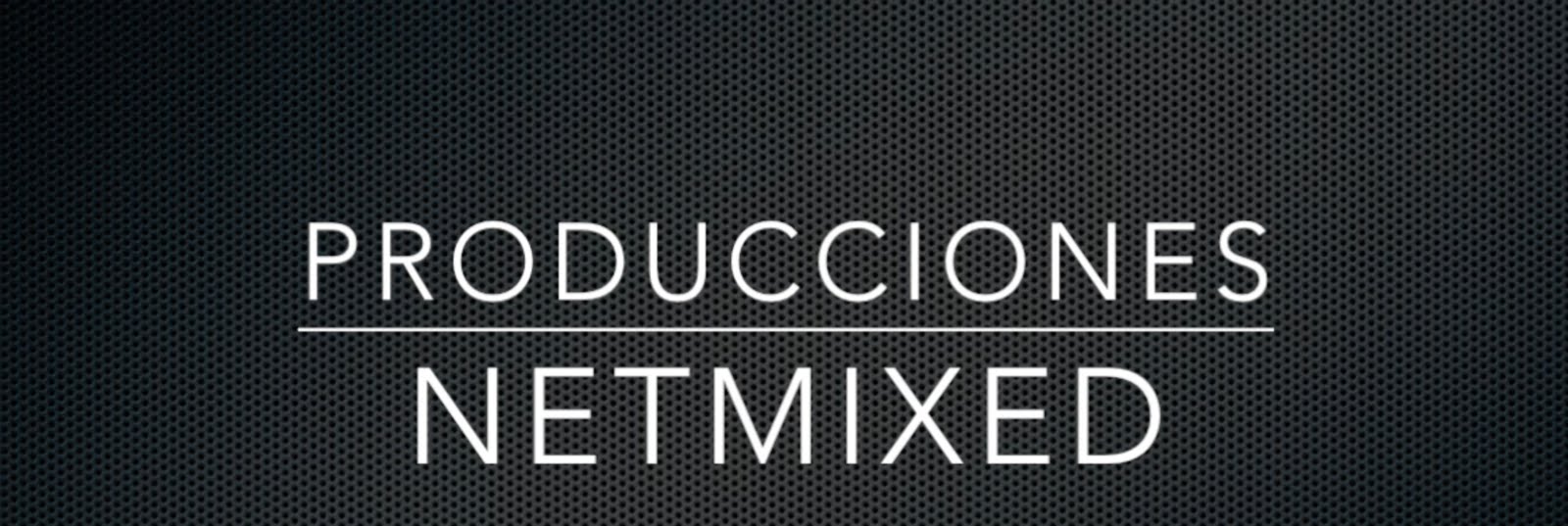 Producciones Netmixed - Copyright 2009 - 2015