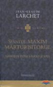 J. C. LARCHET SFANTUL MAXIM MARTURISITORUL  MEDIATOR INTRE APUS SI RASARIT