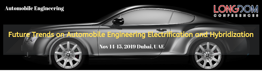 Future Trends on Automobile Engineering Electrification and Hybridization Nov 14-15, 2019 Dubai, UAE