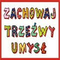 Zachowaj Trzeźwy Umysł - ZAWSZE!