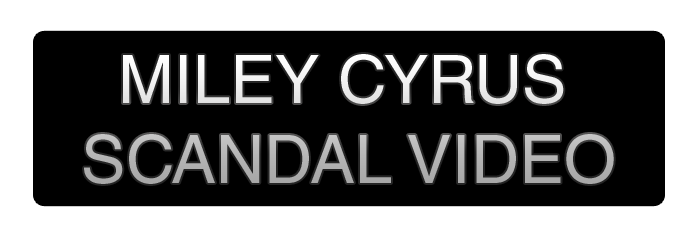 Miley Cyrus Scandal Video!