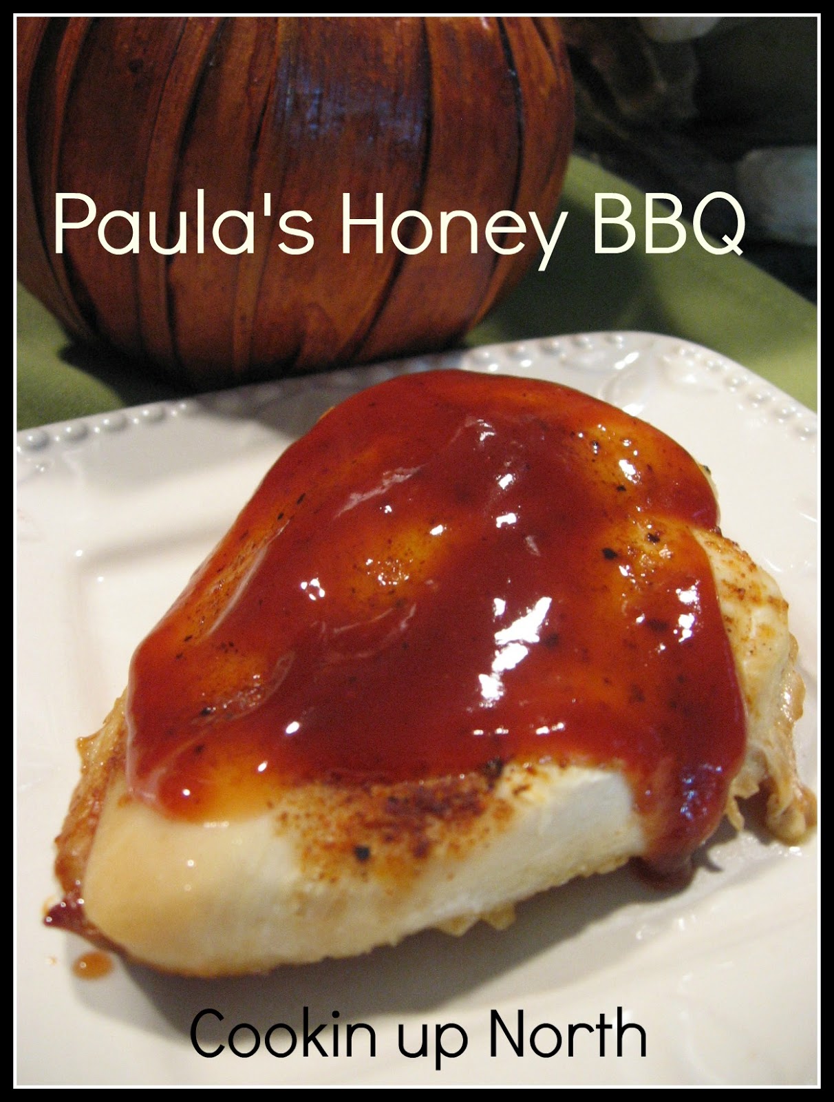 cookin' up north Paula's Honey BBQ sauce