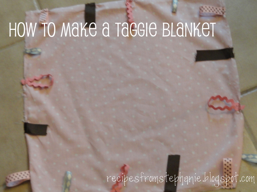 Recipes from Stephanie How I Made a Taggie Blanket