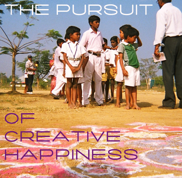 The Pursuit of Creative Happiness