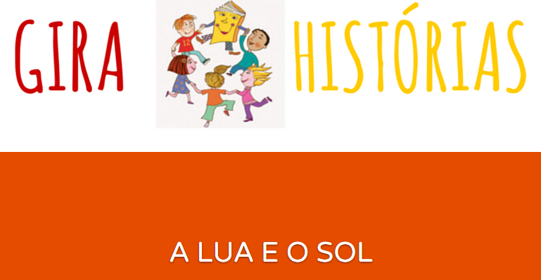  GIRAHISTÓRIA - O Sol e a LUA