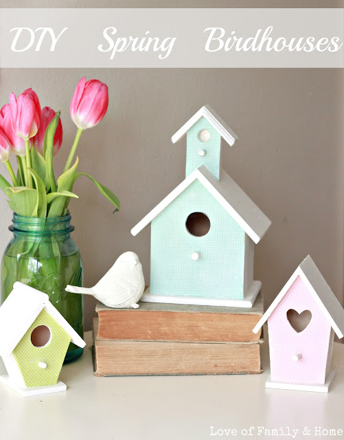 DIY Spring Birdhouses - Love of Family & Home