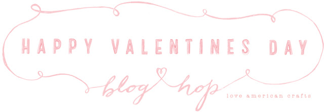 C'est la vie: AMERICAN CRAFTS VALENTINE DAY BLOG HOP 