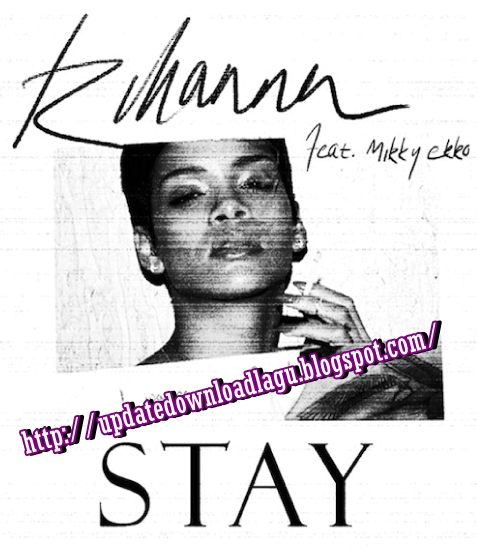 Download Lagu Stay | download lagu rihanna ft mikki eko stay Download Lagu Stay | download lagu rihanna ft mikki eko stay