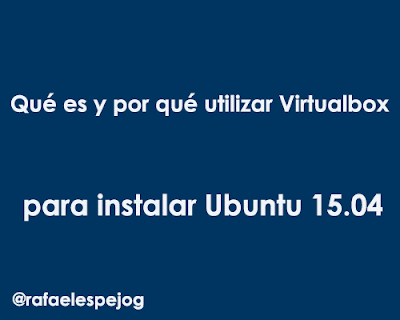 que es y por que utilizar virtualbox para instalar ubuntu 15.04