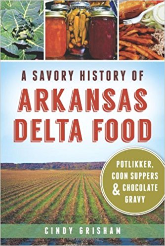 A SAVORY HISTORY OF ARKANSAS DELTA FOODS