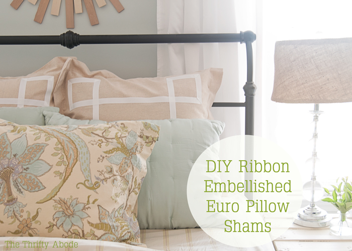 DIY Ribbon Embellished Euro Pillow Shams The Thrifty Abode