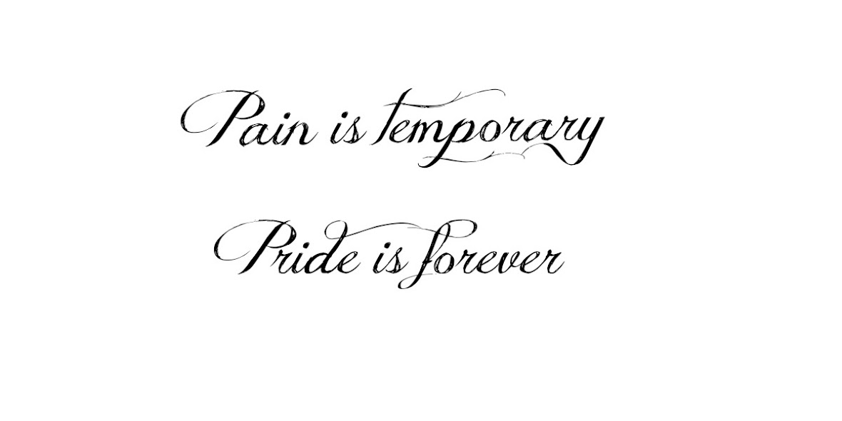Pain is temporary, pride is forever