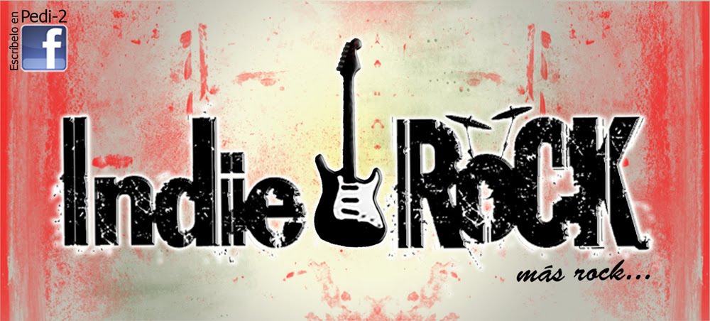 INDIE ROCK ...más Rock!!!