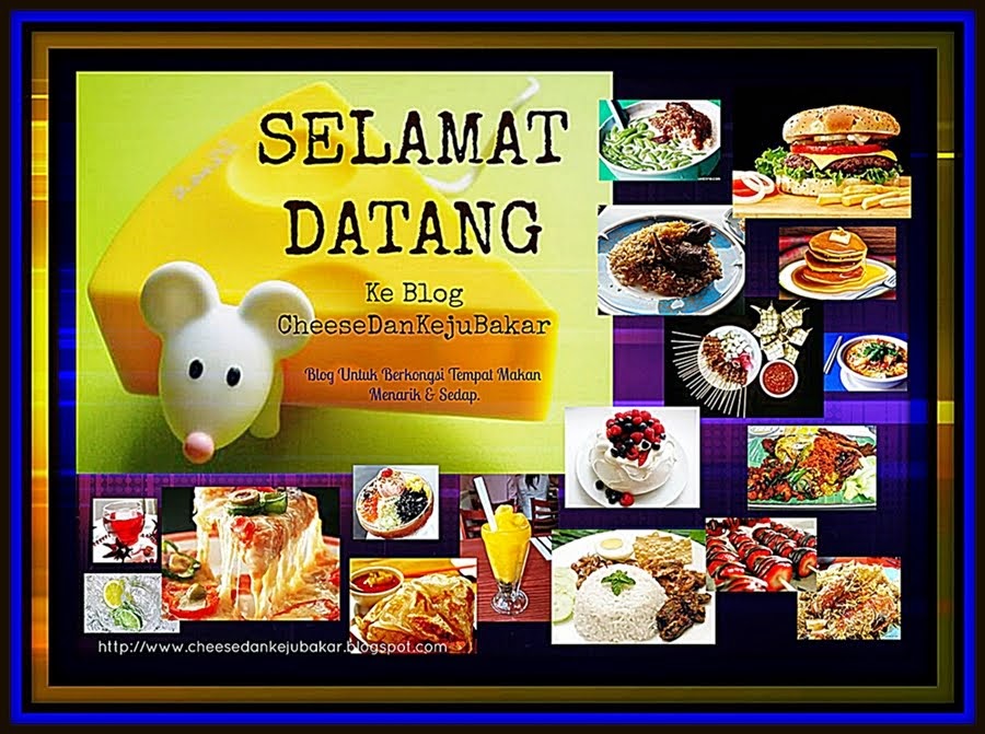  (*^_^*) Makan2 Cheese Dan Keju Bakar