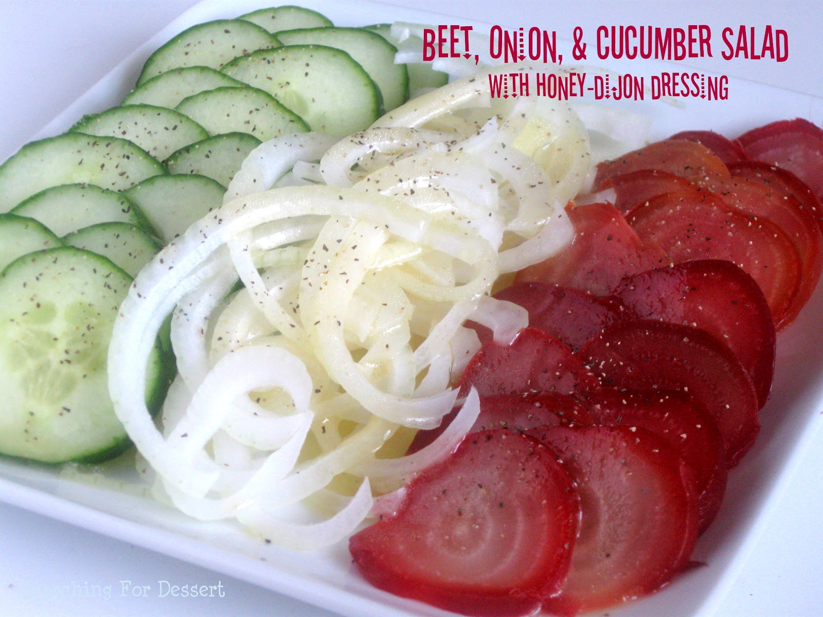 Meatless Monday! Beet, Onion, & Cucumber Salad with HoneyDijon Dressing Searching for Dessert