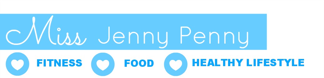 Miss Jenny Penny - Fitness ♥ Food ♥ Healthy Lifestyle