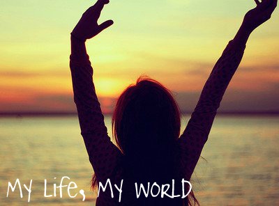 My life, My world