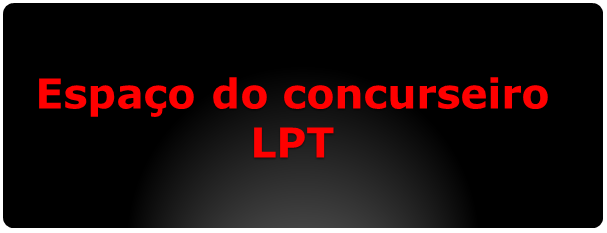 Acesse o espaço do concurseiro LPT