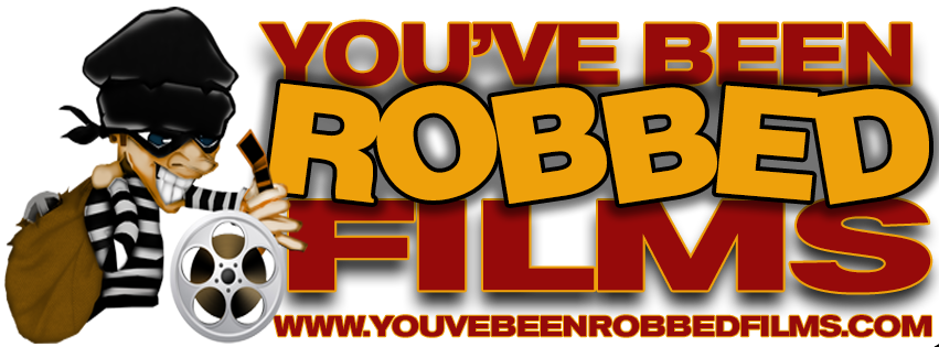 You've Been Robbed Films