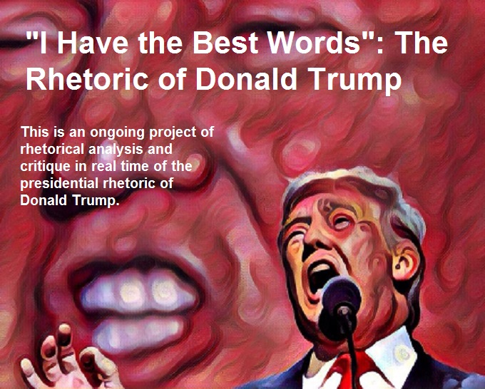 I Have the Best Words: An Ongoing Rhetorical Critique of Donald J. Trump