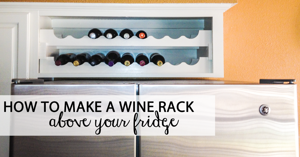 Sokolewicz Family How To Make A Wine Rack Above The Fridge